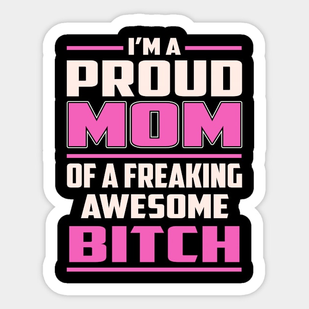 Proud MOM Bitch Sticker by TeeBi